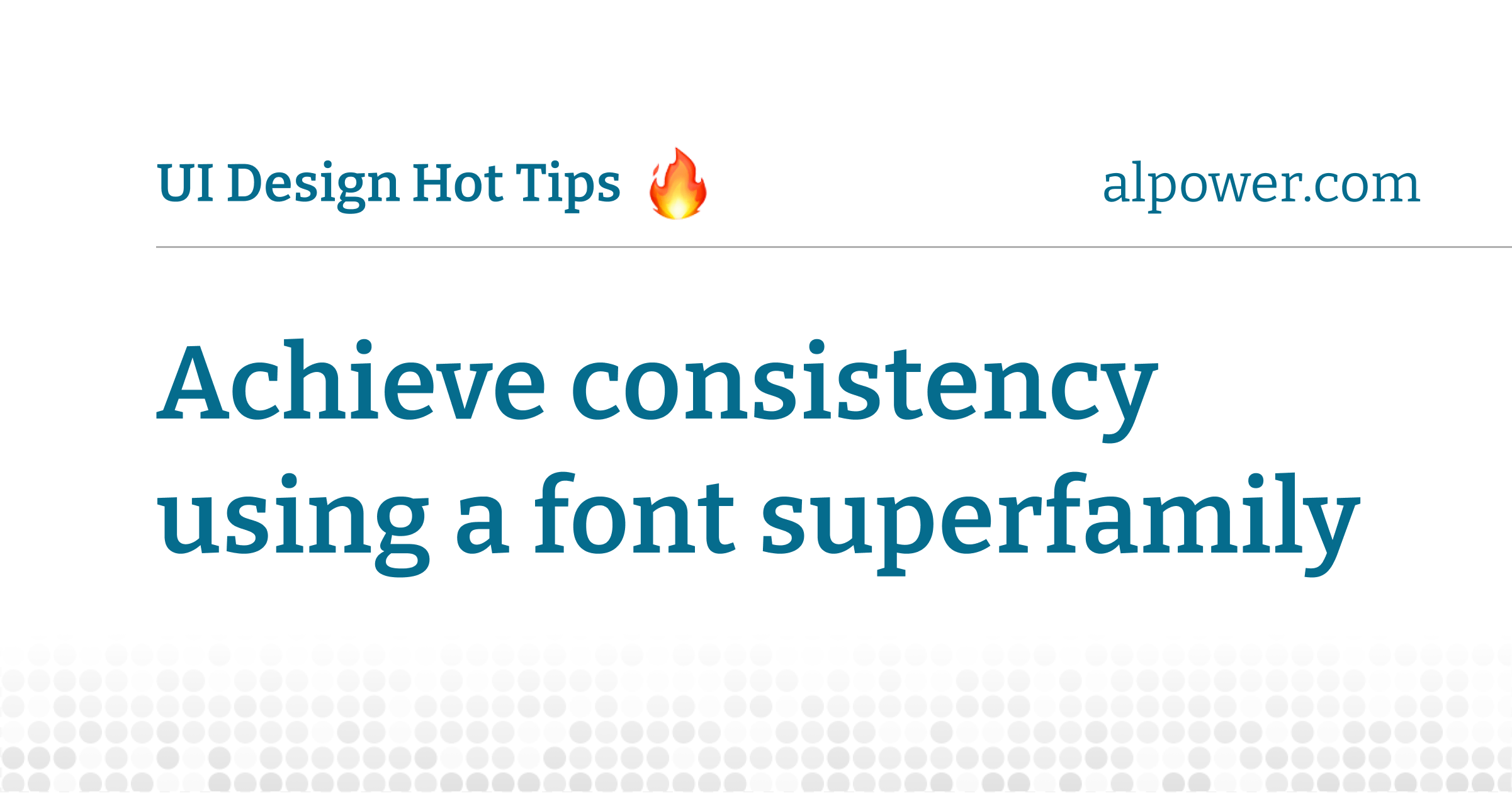 Achieve consistency using a font superfamily