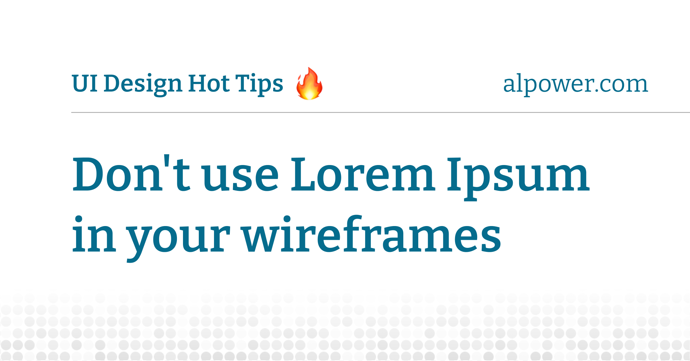 Don't use Lorem Ipsum in your wireframes