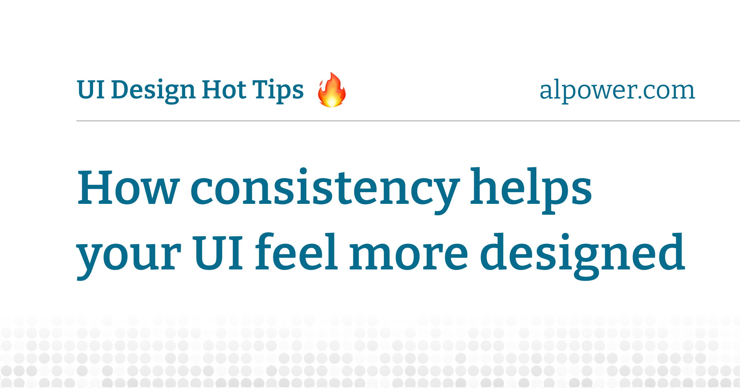 How consistency helps your UI feel more designed
