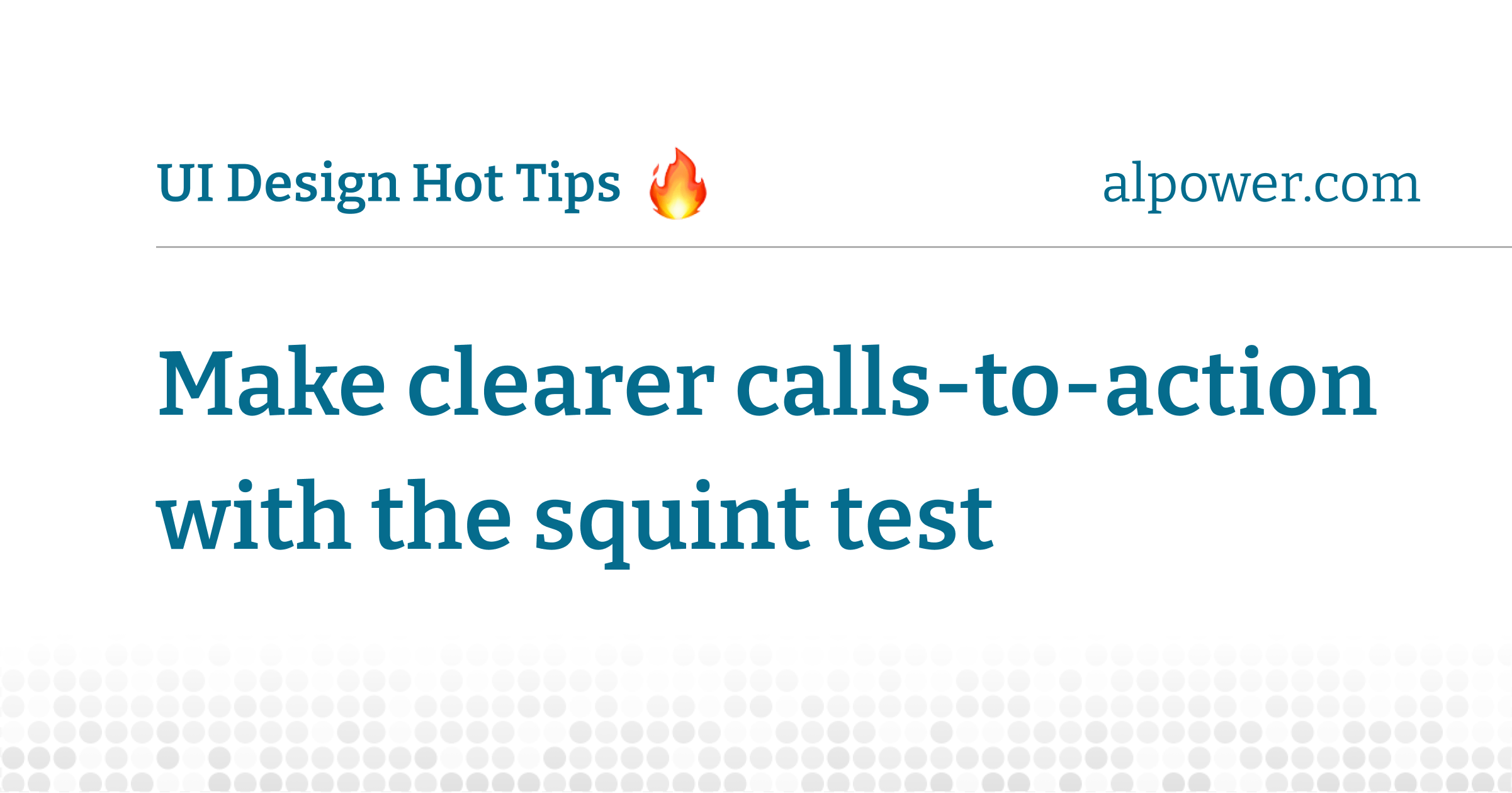 Make clearer calls-to-action with the squint test